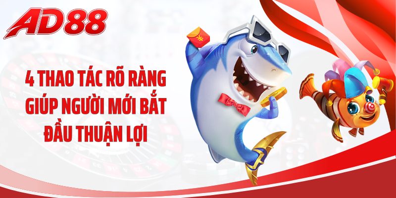 4 thao tác rõ ràng giúp người mới bắt đầu thuận lợi