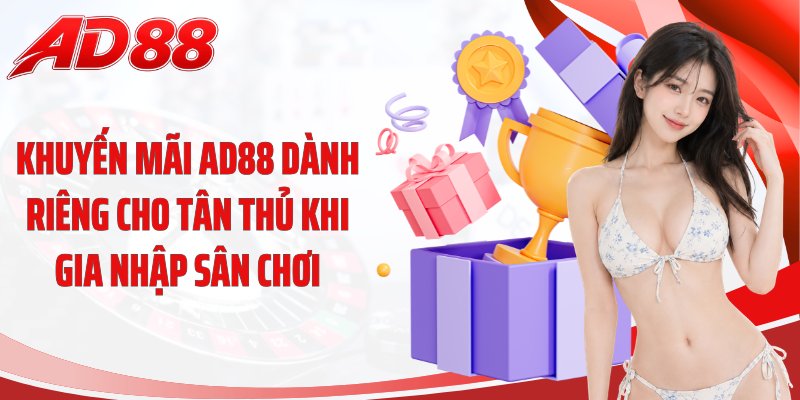 Khuyến mãi AD88 dành riêng cho tân thủ khi gia nhập sân chơi