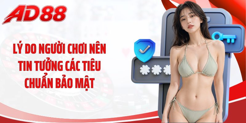 Lý do người chơi nên tin tưởng các tiêu chuẩn bảo mật
