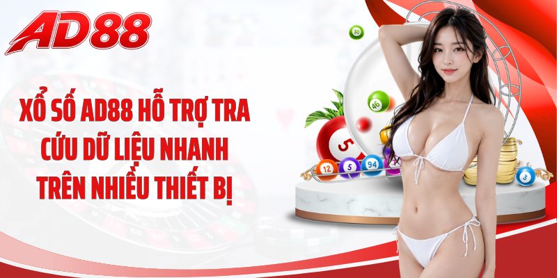 Xổ số AD88 hỗ trợ tra cứu dữ liệu nhanh trên nhiều thiết bị