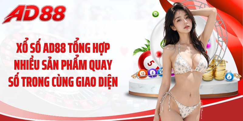 Xổ số AD88 tổng hợp nhiều sản phẩm quay số trong cùng giao diện